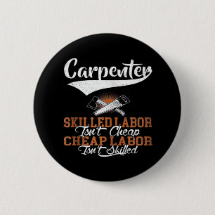 Badge Rond 5 Cm La main-d’oeuvre qualifiée de charpentier n’est pa