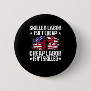 Badge Rond 5 Cm La main-d’oeuvre qualifiée n’est pas bon marché La