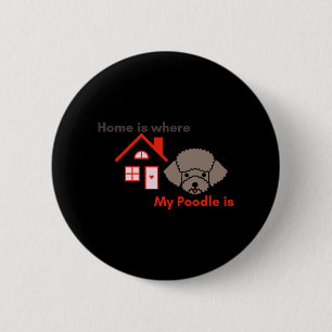 Badge Rond 5 Cm La maison est là où se trouve mon canicule