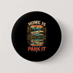 Badge Rond 5 Cm La maison est où nous la garons - vie de camping-c