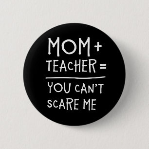 Badge Rond 5 Cm La maman et le professeur rien peuvent m'effrayer