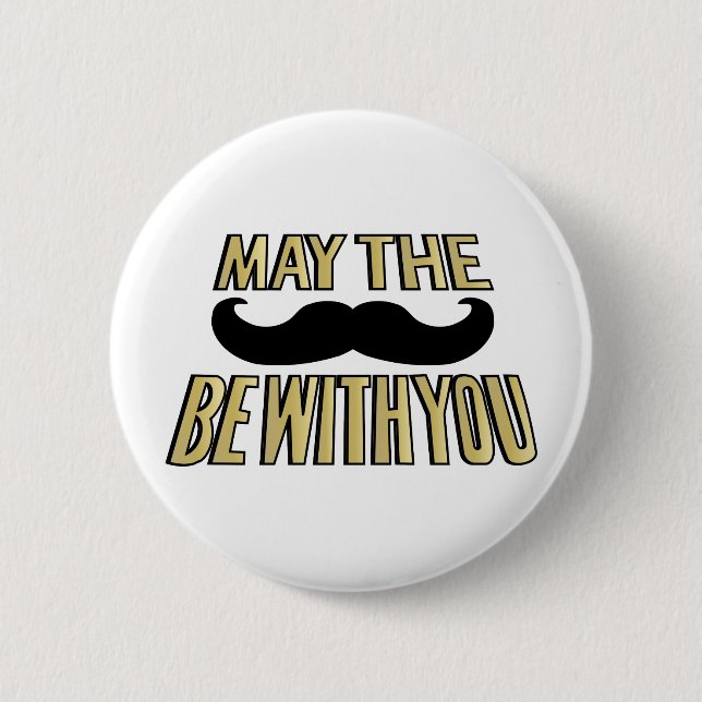 Badge Rond 5 Cm La moustache drôle mai le stache soit avec vous (Devant)