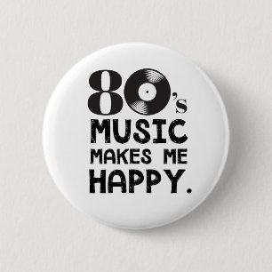 Badge Rond 5 Cm la musique 80S me rendent heureux