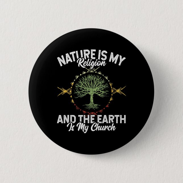 Badge Rond 5 Cm La Nature Est Ma Religion La Terre Est Mon Église  (Devant)