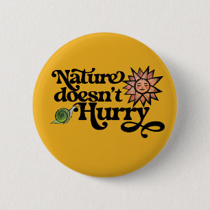 Badge Rond 5 Cm La nature ne se dépêche pas