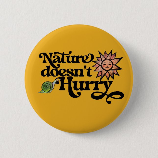 Badge Rond 5 Cm La nature ne se dépêche pas (Devant)