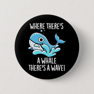 Badge Rond 5 Cm Là où il y a une baleine Il y a une vague sombre B