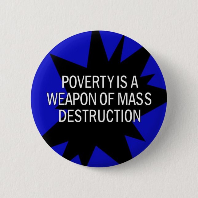 Badge Rond 5 Cm la pauvreté est un wmd (Devant)