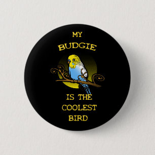 Badge Rond 5 Cm La perruche est l'oiseau le plus frais
