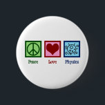Badge Rond 5 Cm La physique de l'amour de la paix<br><div class="desc">Peace Love Physics design pour un physicien qui aime la science. Un joli cadeau scientifique pour un professeur ou un professeur de physique.</div>