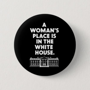 Badge Rond 5 Cm La place de la femme &#' ; s est à la Maison Blanc