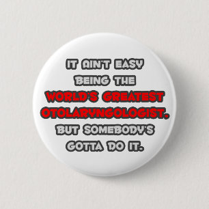 Badge Rond 5 Cm La plus grande blague otolaryngologiste du monde