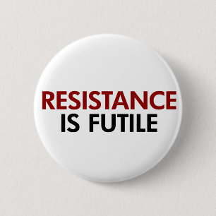 Badge Rond 5 Cm La résistance est bouton futile