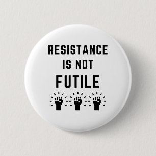 Badge Rond 5 Cm La Résistance N'Est Pas Futile Anti Trump Résister