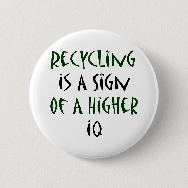 Badge Rond 5 Cm La réutilisation est un signe d'un Q.I. plus élevé (Devant)