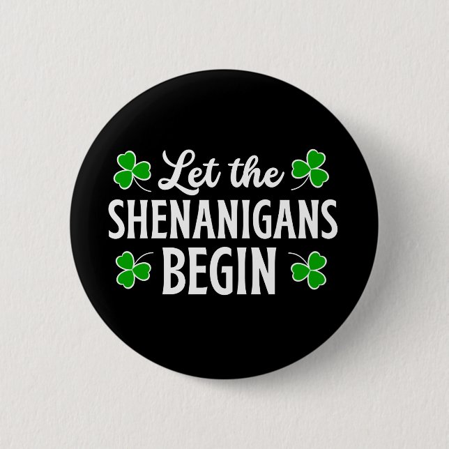 Badge Rond 5 Cm La Saint Patrick Laissons les Shenanigans commence (Devant)