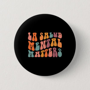 Badge Rond 5 Cm La Salud Mental Matters Latina Spanish Therapy Men