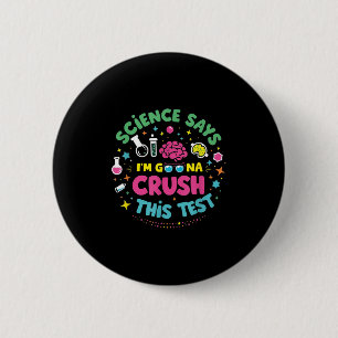 Badge Rond 5 Cm La Science Dit Que Je Vais Écraser Ce Test D'Ensei