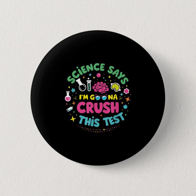 Badge Rond 5 Cm La Science Dit Que Je Vais Écraser Ce Test D'Ensei (Devant)