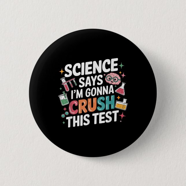 Badge Rond 5 Cm La Science Dit Que Je Vais Écraser Ce Test D'Ensei (Devant)
