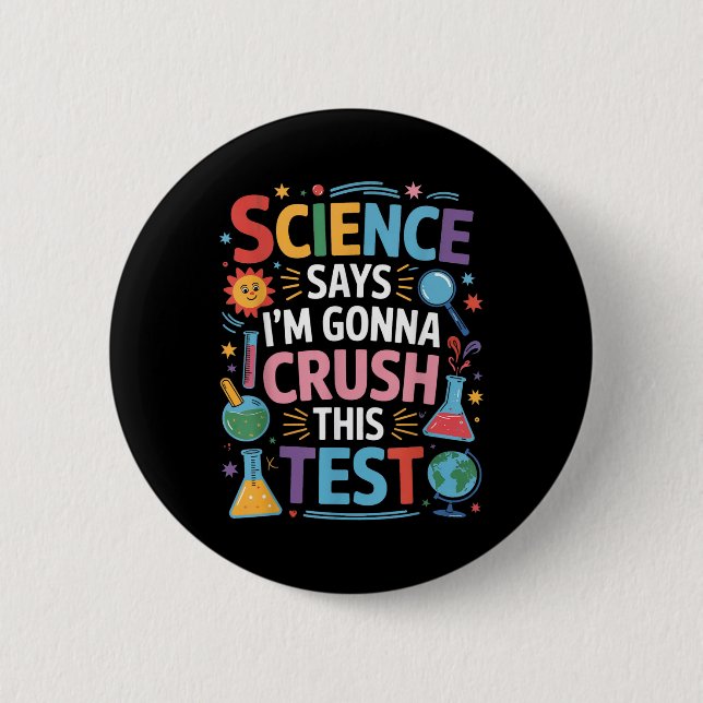 Badge Rond 5 Cm La Science Dit Que Je Vais Écraser Ce Test D'Ensei (Devant)
