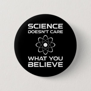 Badge Rond 5 Cm La science ne se soucie pas de ce que vous croyez