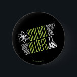 Badge Rond 5 Cm La Science ne s'inquiète pas<br><div class="desc">La Science ne s'inquiète pas de vos croyances. Nous sommes tous égal dans le monde et les yeux de la science ! De sorte que soit pourquoi nous l'aimons droite ? !</div>