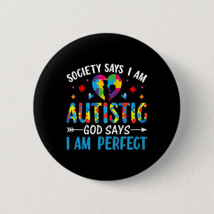 Badge Rond 5 Cm La société dit que je suis autiste, Dieu dit que j