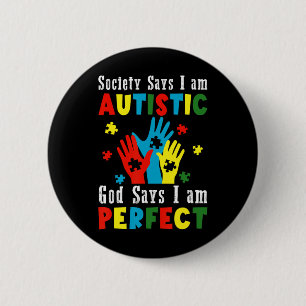 Badge Rond 5 Cm La société dit que je suis autiste Dieu dit que je
