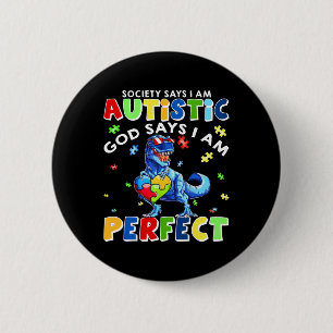 Badge Rond 5 Cm La société dit que je suis autiste Dieu dit que je