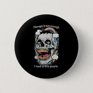 Badge Rond 5 Cm La thérapie n’est pas assez je dois mordre les gen