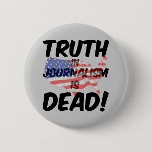 Badge Rond 5 Cm la vérité en journalisme est morte