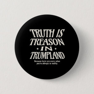 Badge Rond 5 Cm La Vérité N'Est Pas Autorisée Dans Trumpland Grift