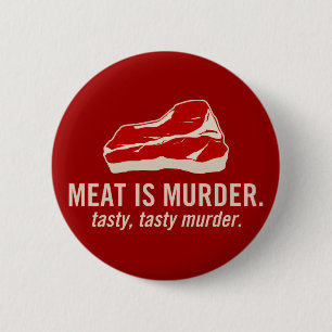 Badge Rond 5 Cm La viande est meurtre, meurtre savoureux