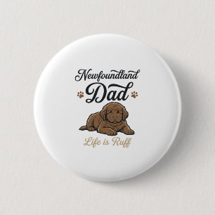 Badge Rond 5 Cm La vie de papa Terre-Neuve est rude Vintage T-shir