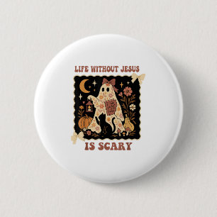 Badge Rond 5 Cm La Vie éffrayante Est Effrayante Sans Jésus Christ