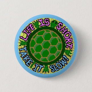 Badge Rond 5 Cm La vie est courte. Prenez-la lente !