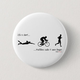 Badge Rond 5 Cm La vie est… des triathlons courts le font semble