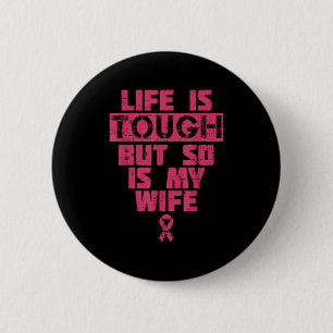 Badge Rond 5 Cm La Vie Est Difficile, Mais Ma Femme A Le Cancer Du