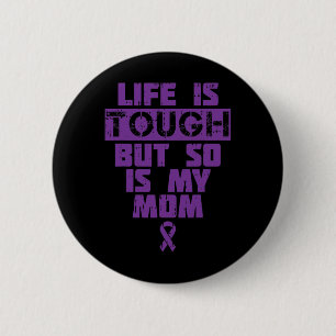 Badge Rond 5 Cm La Vie Est Difficile, Tout Comme Ma Mère La Maladi
