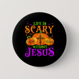 Badge Rond 5 Cm La vie est effrayante sans Jésus automne Halloween