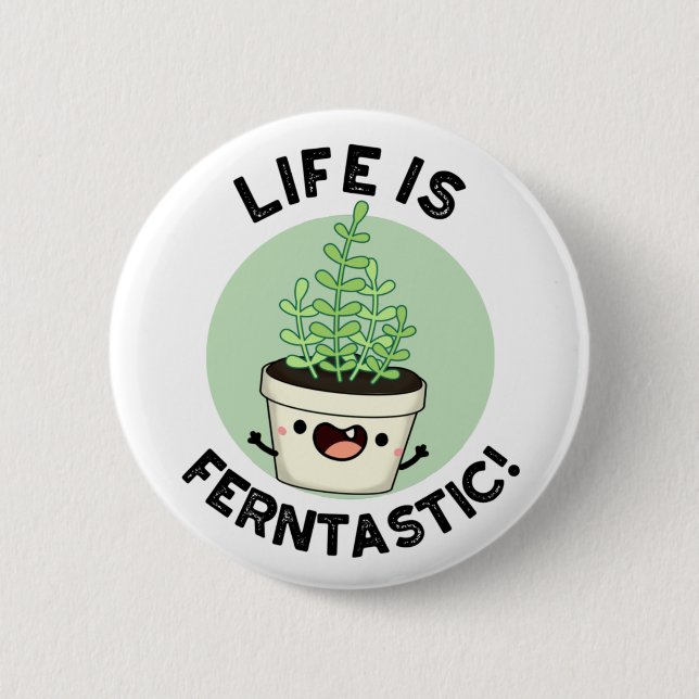 Badge Rond 5 Cm La Vie Est Fantastique Funny Fern Plante Pun (Devant)