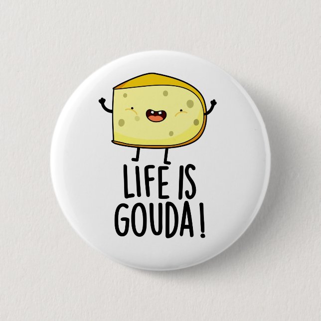Badge Rond 5 Cm La Vie Est Gouda Amusant Pun Au Fromage Positif (Devant)