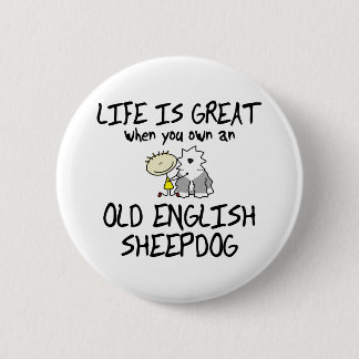 Badge Rond 5 Cm La vie est grand vieux chien de berger anglais