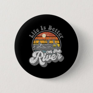 Badge Rond 5 Cm La vie est meilleure à la rivière drôle bateau pon