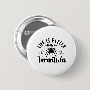 Badge Rond 5 Cm La vie est meilleure avec l'araignée de citation T