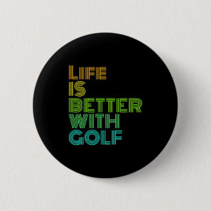 Badge Rond 5 Cm La vie est meilleure avec le golf