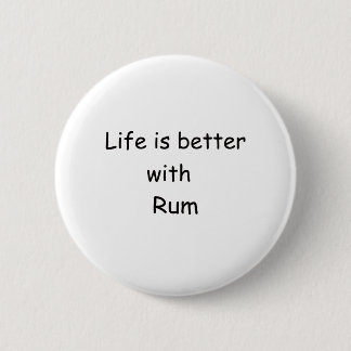 Badge Rond 5 Cm La vie est meilleure avec le rhum