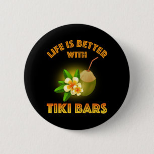 Badge Rond 5 Cm La Vie Est Meilleure Avec Les Bars Tiki