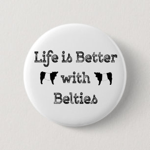 Badge Rond 5 Cm La vie est meilleure avec les vaches Belties Belti